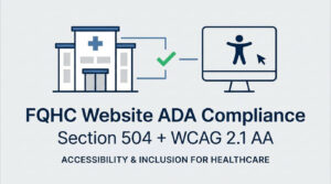 FQHC Website ADA Compliance- Section 504 + WCAG 2.1 AA